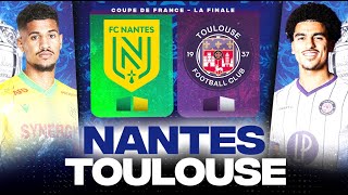 🔴 NANTES - TOULOUSE | La grande Finale ! ( fcn vs tfc ) | COUPE DE FRANCE - LIVE/DIRECT