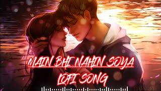 Main Bhi Nahin Soya Lofi Song | Arijit Singh song | Tiger & Disha | Baaghi movie