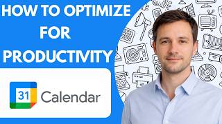 How to Optimize Google Calendar for Productivity Full Guide 2026