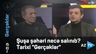 Şuşa şəhəri necə salınıb? | Tarixi \