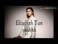 Elizebeth Tan - shhh (Lirik)