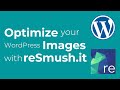 How to Optimize your WordPress Images with reSmush.it