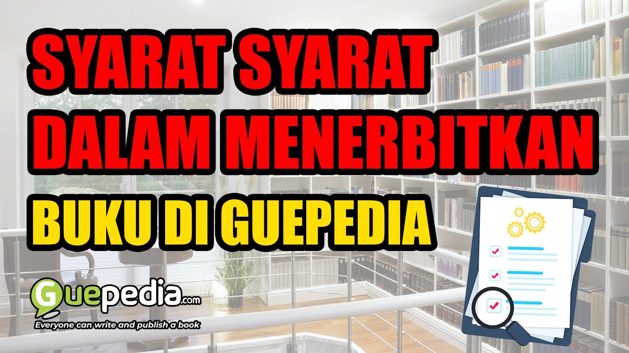 SYARATNYA GAMPANG BANGET MENERBITKAN BUKU DI GUEPEDIA - YouTube