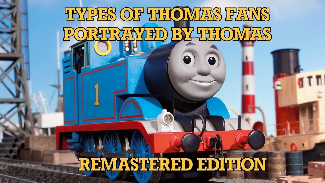 Types Of Thomas Fans Portrayed By Thomas Remastered Edition Youtube