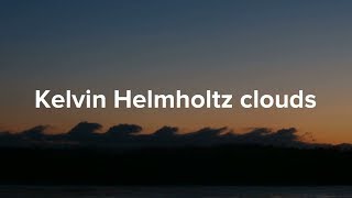 Kelvin Helmholtz Clouds: How They Form and What Causes Them