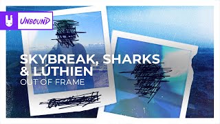 Skybreak, Sharks & LÚTHIEN - Out of Frame [Monstercat Remake]