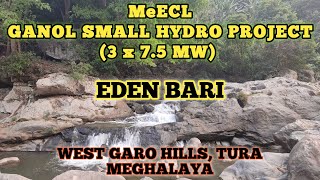 MeECL, GANOL SMALL HYDRO PROJECT, EDEN BARI || West Garo Hills, Tura|| CHANDAN's Vlog.