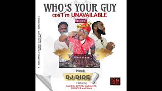 Who is your guy Coz I'm Unavailable Mixtape By DJ Dice