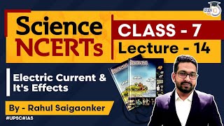 NCERT Science Series - Class 7 Lecture 14 - Electric Current & it's Effects | UPSC IAS | StudyIQ IAS