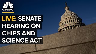 LIVE: Senate holds hearing on CHIPS and Science Act implementation and oversight — 10/04/23