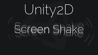 Unity3D 5 2D Tutorial: Screen/Camera Shake