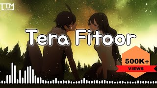 Tera Fitoor Lo-Fi Remix | [Slowed+Reverb] | Arijit Singh | Genius | KT Remix | Love Melodies 💞