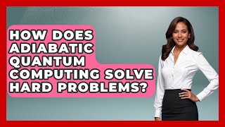 How Does Adiabatic Quantum Computing Solve Hard Problems? - Quantum Tech Explained