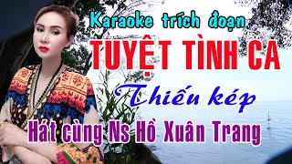 Karaoke trích đoạn TUYỆT TÌNH CA- THIẾU KÉP [Hát cùng Ns Hồ Xuân Trang]