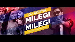 Milegi Milegi (Remix) | DJ ADITYA aka DJ IMMORTAL |  | Mika Singh | Sachin-Jigar | shraddha kapoor