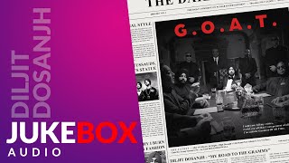 Diljit Dosanjh: G.O.A.T. Full Album (Audio) Jukebox | Latest Punjabi Songs 2020