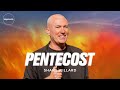 Pentecost - Shane Willard - Sunday Service