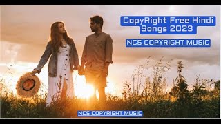 Copyright Free Hindi Songs | Ncs Bollywood Songs 2023 | No Copyright Hindi Song | No Copyright Song