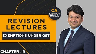 Exemptions Under Goods And Services Tax (GST) Revision || Chapter 9 || Dec. 21/May 22 ||