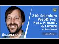 210: Selenium WebDriver Past, Present & Future with Simon Stewart