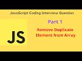 JavaScript Coding Interview Question - Part 1 - Remove Duplicate Element from an Array