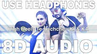 High Heels (8D Audio) || Ki & Ka || Yo Yo Honey Singh || Arjun Kapoor, Kareena Kapoor Khan