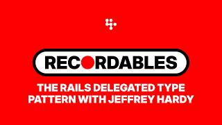 The Rails Delegated Type Pattern with Jeffrey Hardy