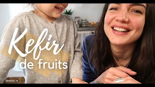 Et si on essayait de faire du KEFIR de fruits?? EP #76