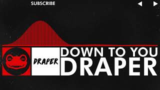 [DnB] - Draper - Down To You