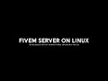 HOW-TO: Run FiveM Server on Linux