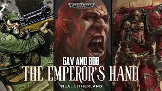 "GAV AND BOB : THE EMPERORS HAND" - A WARHAMMER 40K OGRYN STORY