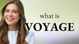 Voyage — VOYAGE meaning