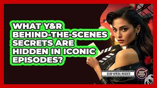 What Y&R Behind-the-scenes Secrets Are Hidden In Iconic Episodes? - Soap Opera Insider