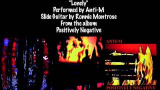 Lonely - Featuring Ronnie Montrose / Performed by Anti-M