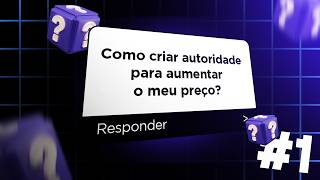 COMO CRIAR AUTORIDADE PRA AUMENTAR MEU PREÇO? UMCLICK RESPONDE #1