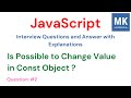 JavaScript Interview Questions - #2 | Is Possible to change the value in const object? #javascript