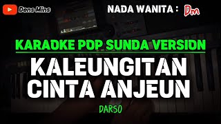 KALEUNGITAN CINTA ANJEUN ~ DARSO || KARAOKE POP SUNDA VERSION - NADA WANITA