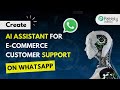 How to Build a WhatsApp AI Assistant for Real-Time Customer Support