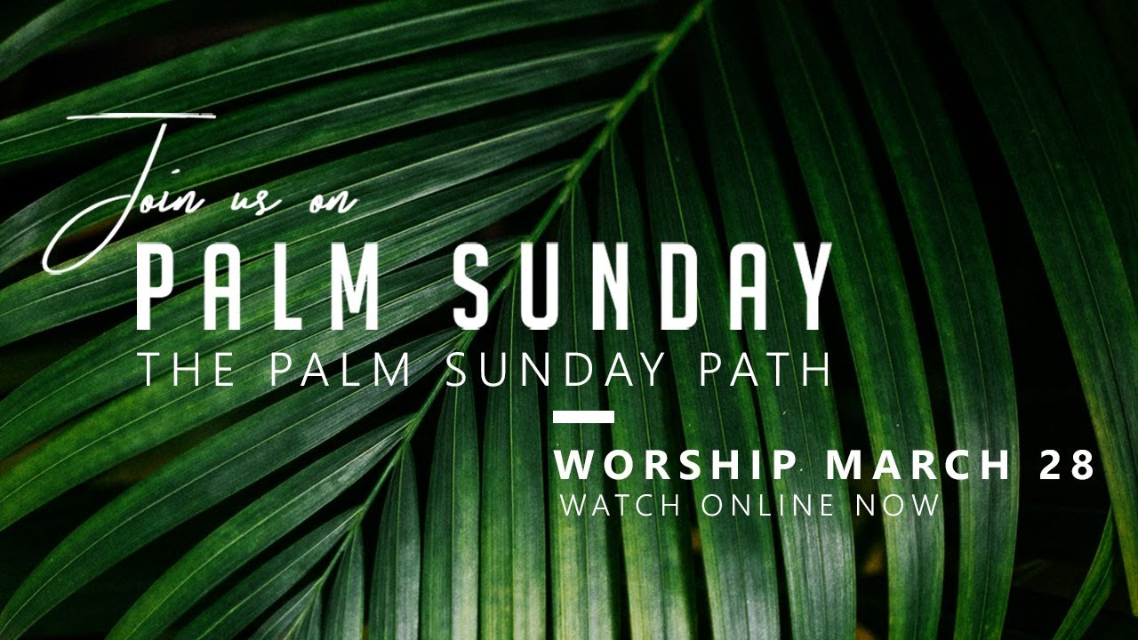 Palm Sunday, March 28 | "The Palm Sunday Path" - YouTube