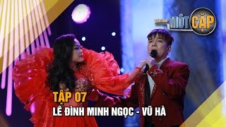 Lê Đình Minh Ngoc - Vũ Hà: Hoang mang | Trời sinh một cặp tập 7 | It takes 2 Vietnam 2017