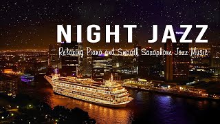 Relaxing Night Jazz Music -Warm Background Jazz Music - Smooth Tender Piano Jazz Sleep Music