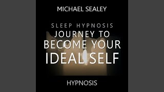 Sleep Hypnosis Journey to Become Your Ideal Self