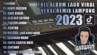 REMIX ORGEN TUNGGAL-LAGU VIRAL || ALBUM REMIX LAMPUNG TERBARU 2023