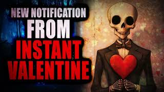 “New Notification From Instant Valentine” | Creepypasta Storytime