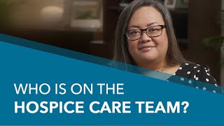 Who is on the Hospice Care Team? What Roles Do Each Member Have?