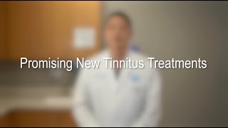 Promising New Tinnitus Treatments