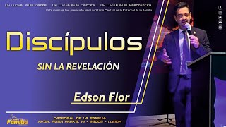 Discípulos sin la revelación | Edson Flor