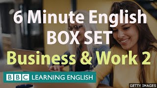 BOX SET: 6 Minute English - 'Business & Work 2' English mega-class! 30 minutes of new vocabulary!