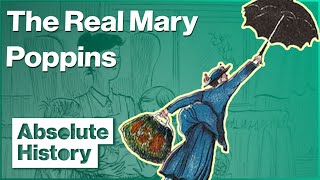 The True Story That Inspired Mary Poppins | Absolute History
