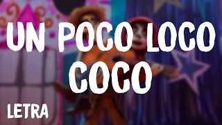 Coco - Un Poco Loco (Letra/Lyrics)